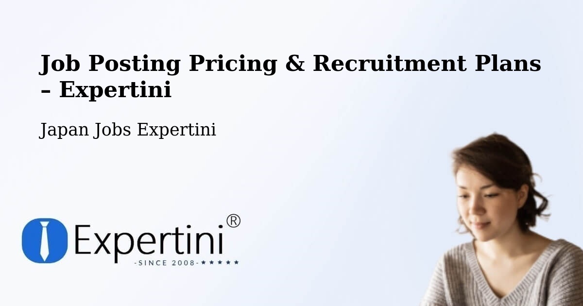 Job Posting Pricing & Recruitment Plans – Chiryū Shi - Chiryū Shi, Japan Jobs Expertini